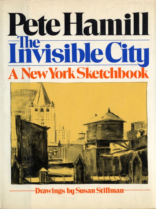 Title details for The Invisible City by Pete Hamill - Available